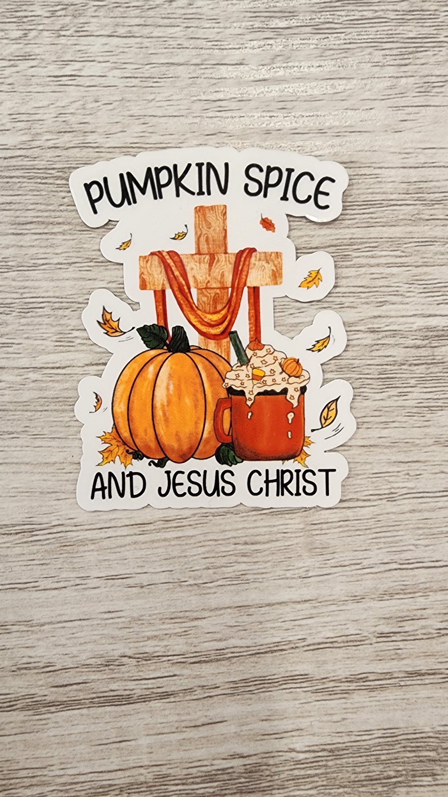 Pumpkin Spice & Jesus Christ- Sticker